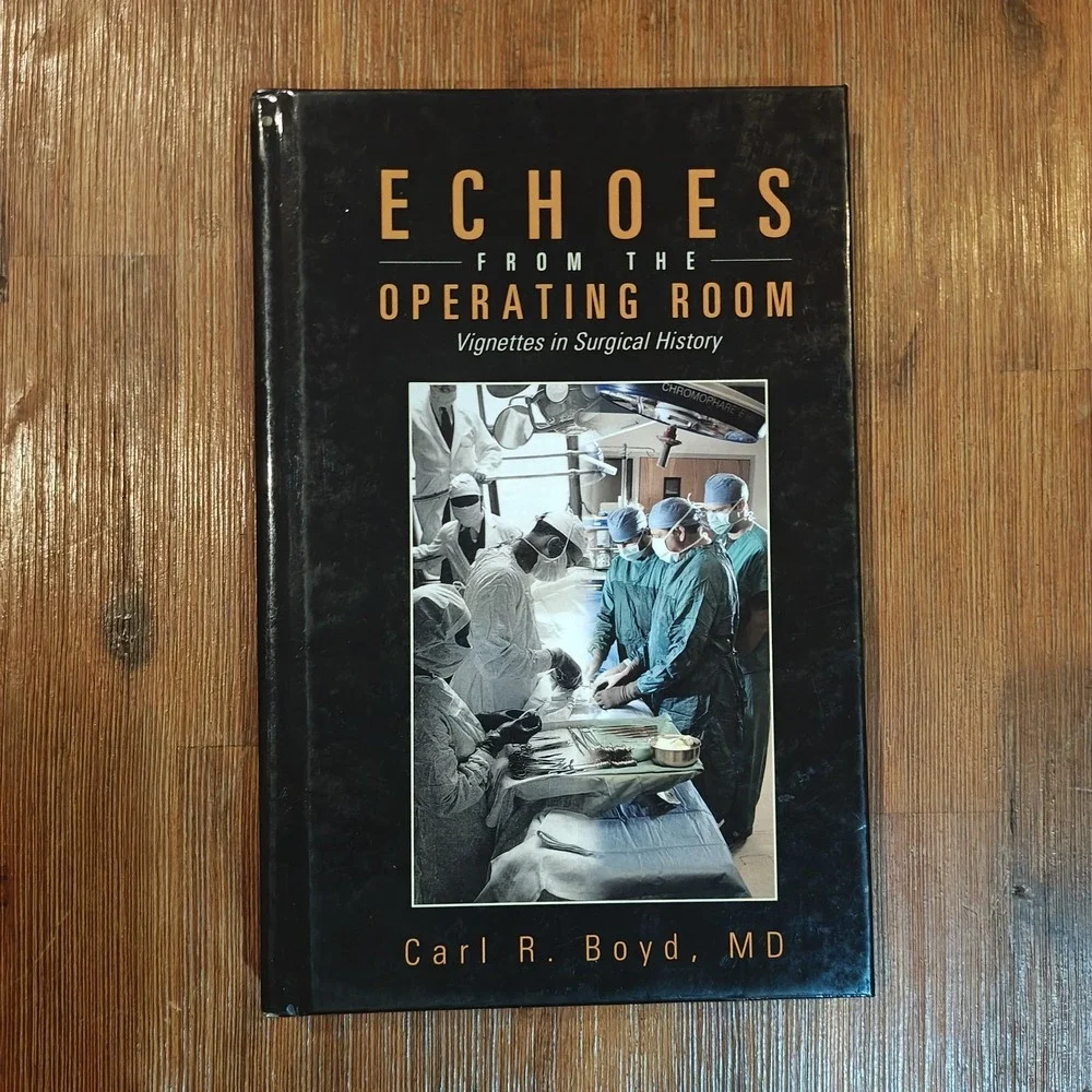 Echoes from the Operating Room: Carl R. Boyd MD Signed First 9781466977556